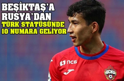 Beşiktaş'a Rusya'dan Türk statüsünde 10 numara geliyor 