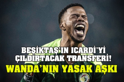 Beşiktaş'ın Icardi'yi çıldırtacak transferi! Wanda Nara'nın yasak aşkı 