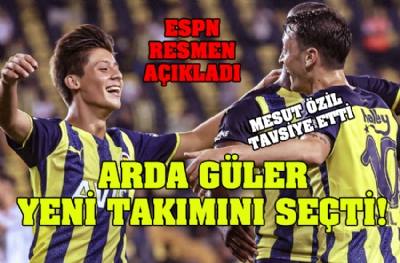 Mesut Özil tavsiye etti, Arda Güler yeni takımını seçti! ESPN açıkladı 