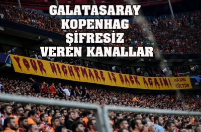Galatasaray - Kopenhag şifresiz veren uydu kanalları