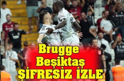 Brugge - Beşiktaş şifresiz izle