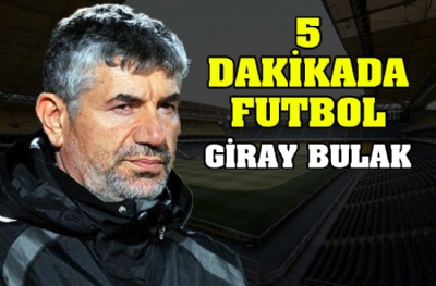 Giray Bulak'tan Fenerbahçe maçı yorumu