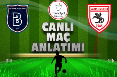 RAMS Başakşehir - Yılport Samsunspor (CANLI ANLATIM)