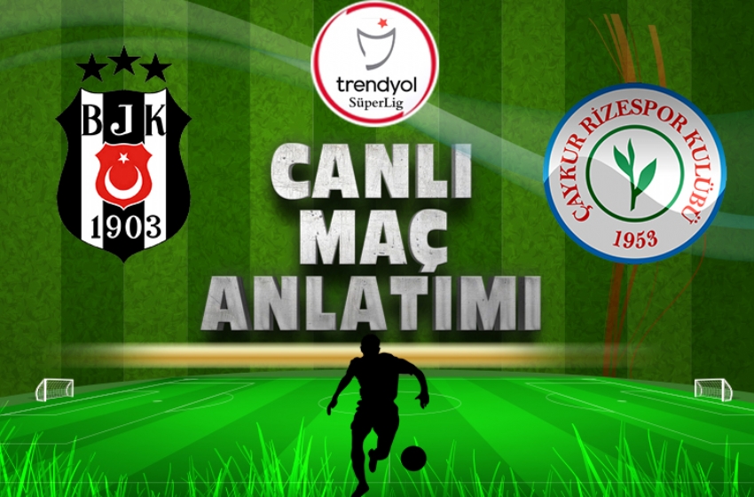 Beşiktaş - Çaykur Rizespor | CANLI
