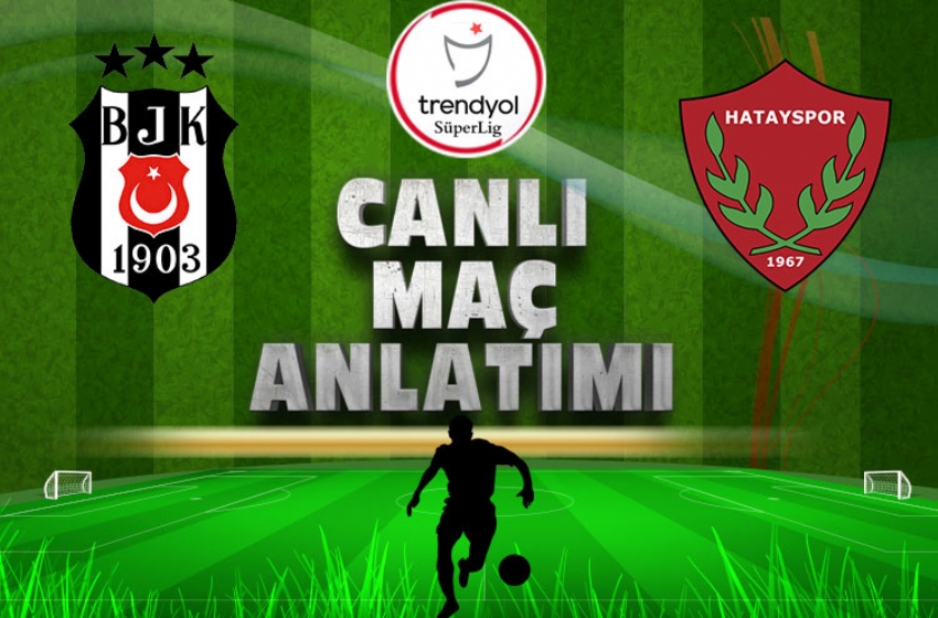Beşiktaş - Hatayspor | CANLI
