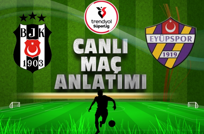 Beşiktaş - Eyüpspor | CANLI