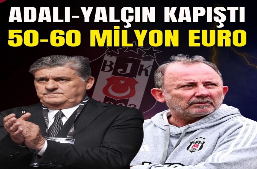 Serdal Adalı ve Sergen Yalçın anlaşamadı: 50-60 milyon euro