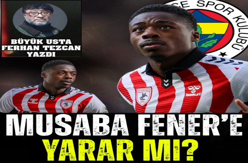 MUSABA FENER’E YARAR MI?