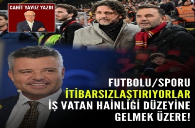Futbolu/Sporu İtibarsızlaştırıyorlar İş Vatan Hainliği Düzeyine Gelmek Üzere!.