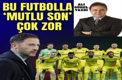 BU FUTBOLLA 'MUTLU SON' ÇOK ZOR!