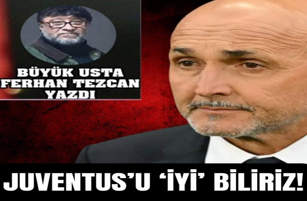 JUVENTUS'U 'İYİ' BİLİRİZ!