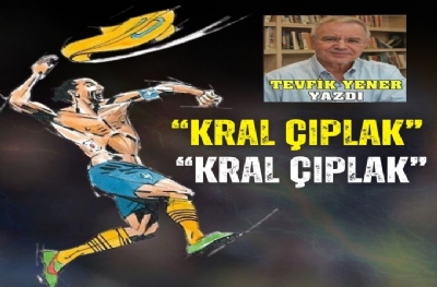 Kral Çıplak”  “Kral Çıplak”