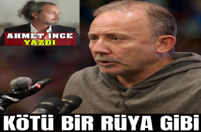 Kötü bir rüya gibi…