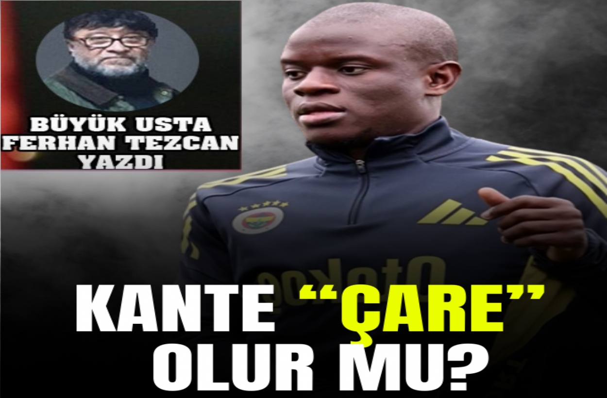 KANTE “ÇARE” OLUR MU?