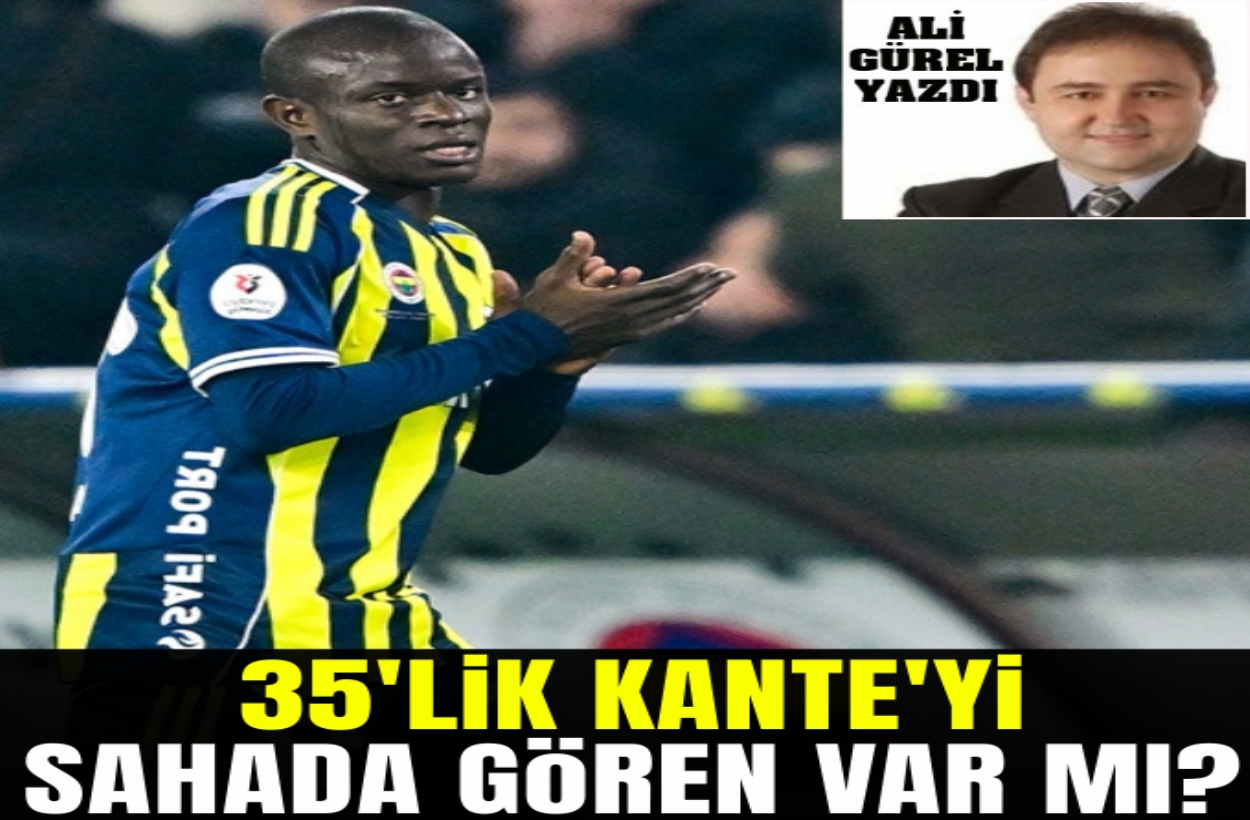 35'LİK KANTE'Yİ SAHADA GÖREN VAR MI?