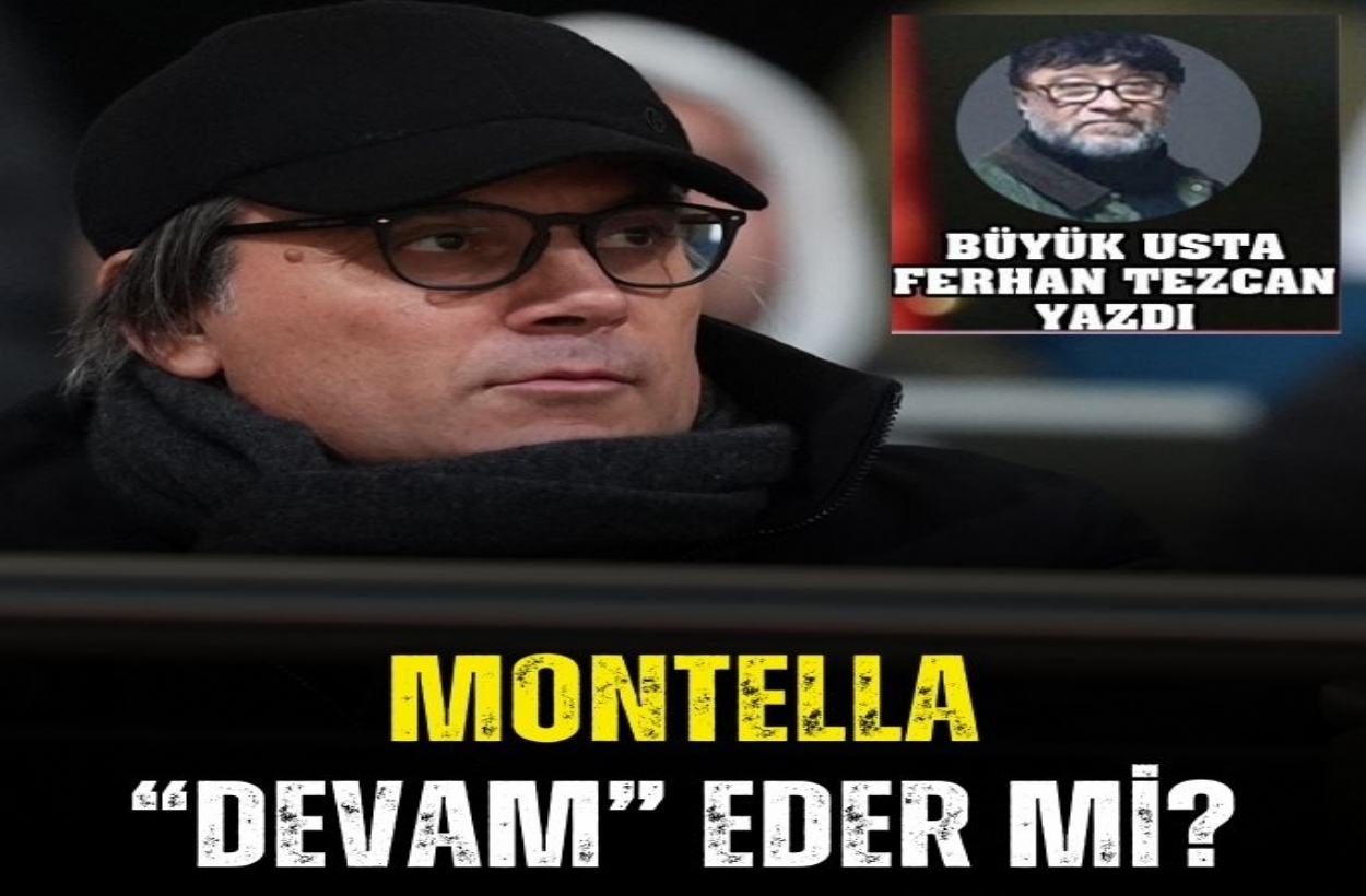MONTELLA “DEVAM” EDER Mİ?