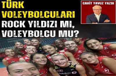 Türk Voleybolcuları Rock Yıldızı mı, Voleybolcu mu?
