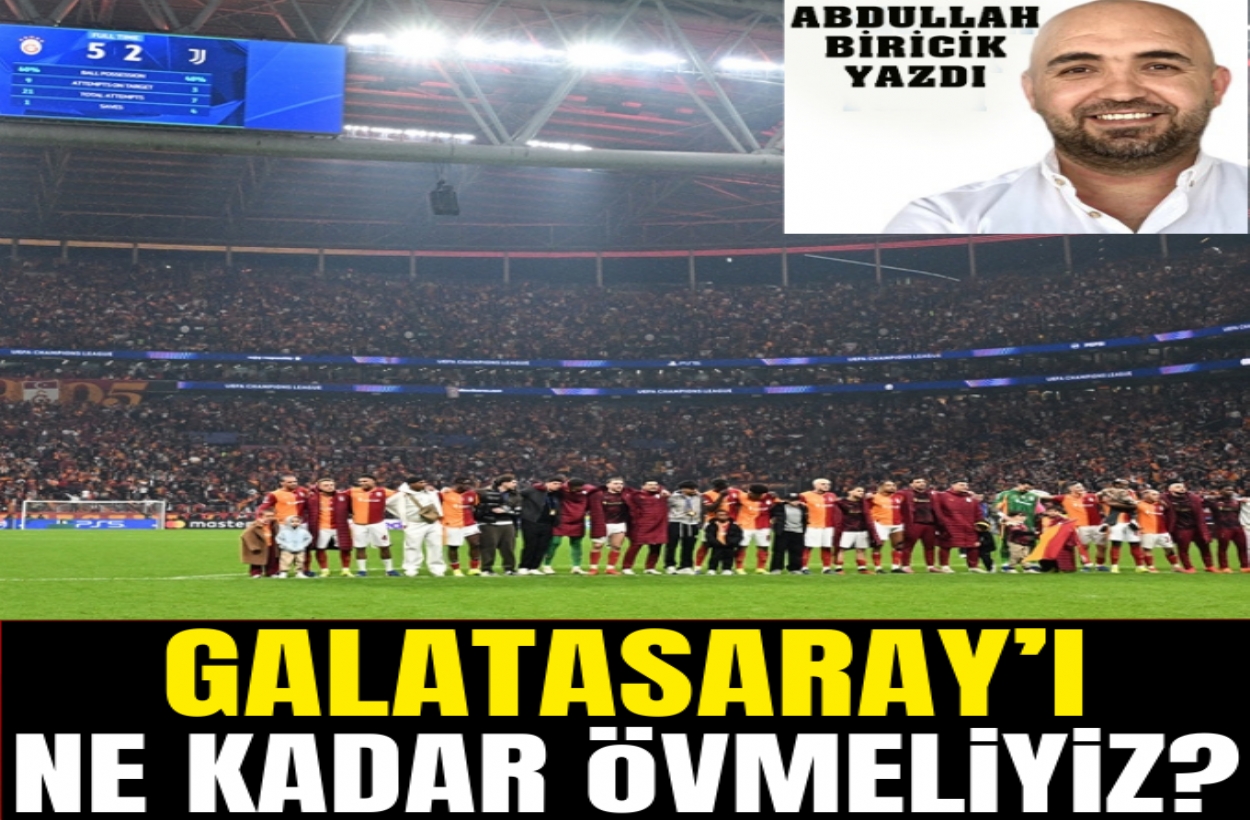 GALATASARAY’I NE KADAR ÖVMELİYİZ?