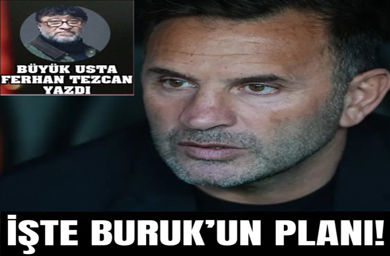İŞTE BURUK’UN PLANI!