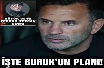 İŞTE BURUK’UN PLANI!