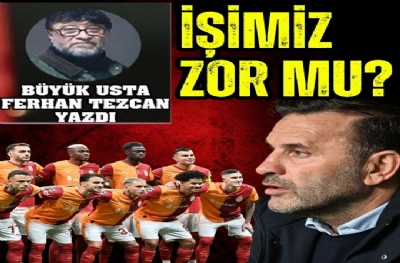 İŞİMİZ ZOR MU? 