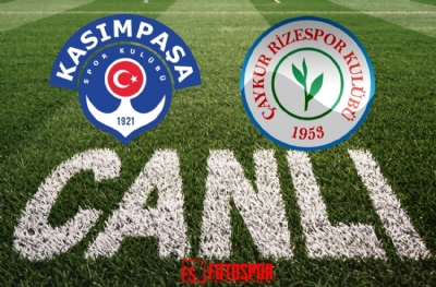 Kasımpaşa - Rizespor | CANLI
