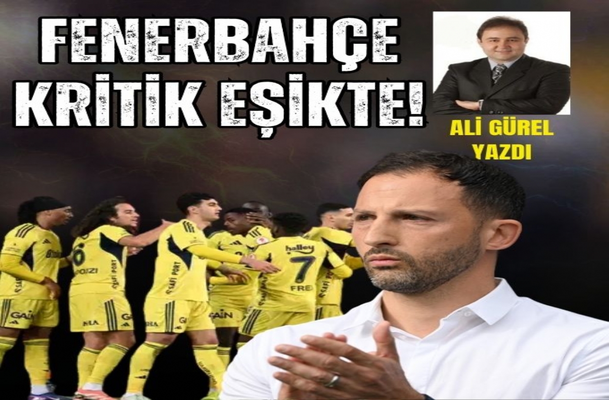 FENERBAHÇE KRİTİK EŞİKTE!