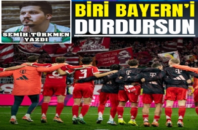 BİRİ BAYERN’İ DURDURSUN