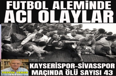 FUTBOL ALEMİNDE  ACI OLAYLAR